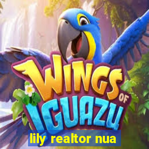 lily realtor nua